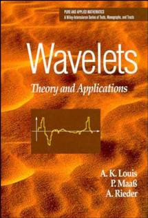 Wavelets: Theory and Applications (Pure and Applied Mathematics: A Wiley Series of Texts, Monographs and Tracts) book cover by A. K. Louis, D. Maass, A. Rieder