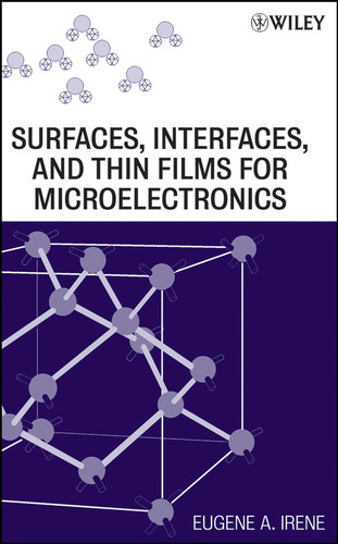 Surfaces, Interfaces, and Films for Microelectronics book cover by Eugene A. Irene