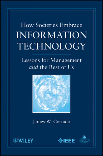 How Societies Embrace Information Technology: Lessons for Management and the Rest of Us book cover by James W. Cortada