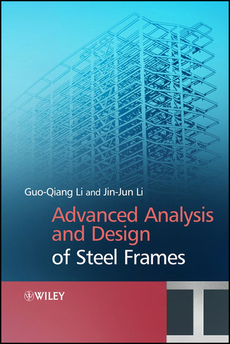 Advanced Analysis and Design of Steel Frames book cover by Gou-Qiang Li, Jin-Jin Li