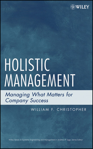 Holistic Management: Managing What Matters for Company Success (Wiley Series in Systems Engineering and Management) book cover by William F. Christopher