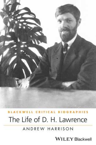 The Life of D. H. Lawrence: A Critical Biography (Wiley Blackwell Critical Biographies) book cover by Andrew Harrison