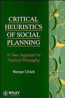 Critical Heuristics of Social Planning: A New Approach to Practical Philosophy book cover by Werner Ulrich