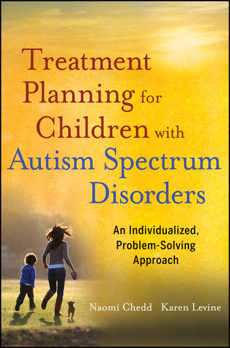 Treatment Planning for Children with Autism Spectrum Disorders: An Individualized, Problem-Solving Approach book cover by Naomi Chedd, Karen Levine