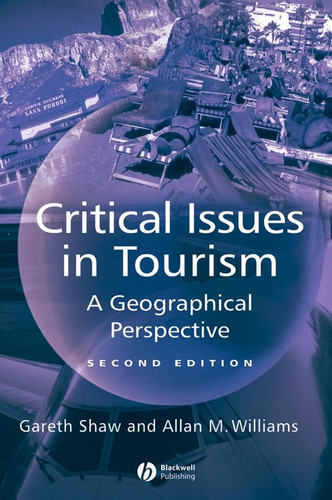 Critical Issues in Tourism: A Geographical Perspective book cover by Gareth Shaw, Allan M. Williams