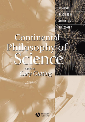 Continental Philosophy of Science (Blackwell Readings in Continental Philosophy) book cover by 