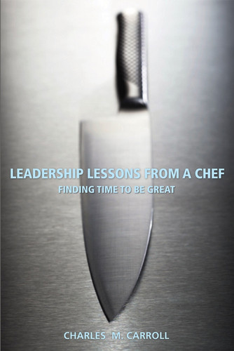 Leadership Lessons From a Chef: Finding Time to Be Great book cover by Charles Carroll