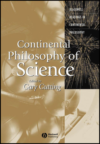 Continental Philosophy of Science (Blackwell Readings in Continental Philosophy) book cover by 