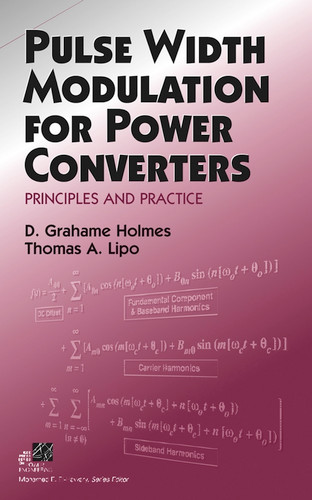 Pulse Width Modulation for Power Converters: Principles and Practice (IEEE Press Series on Power and Energy Systems) book cover by D. Grahame Holmes, Thomas A. Lipo