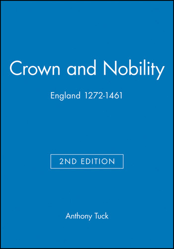Crown and Nobility: England 1272-1461 (Blackwell Classic Histories of England) book cover by Anthony Tuck