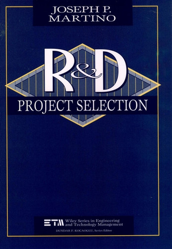 Research and Development Project Selection (Wiley Series in Engineering and Technology Management) book cover by Joseph P. Martino