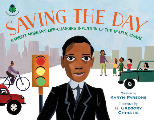 Saving the Day: Garrett Morgan's Life-Changing Invention of the Traffic Signal (A Sweet Blackberry Book) book cover by Karyn Parsons