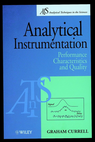 Analytical Instrumentation: Performance Characteristics and Quality (Analytical Techniques in the Sciences (AnTs)) book cover by Graham Currell