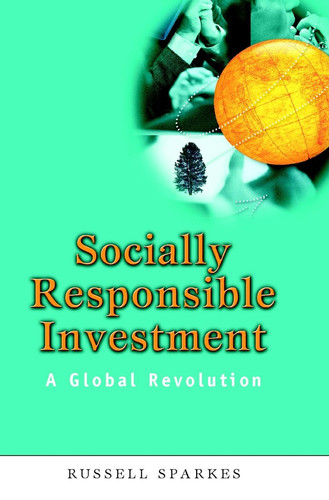 Socially Responsible Investment: A Global Revolution (Society of Investment Professions) book cover by Russell Sparkes