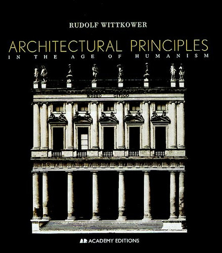Architectural Principles in the Age of Humanism book cover by Rudolf Wittkower