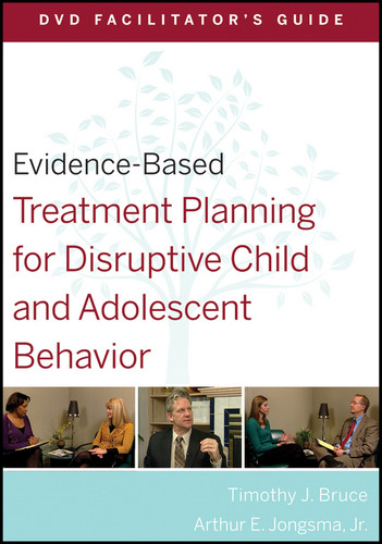Evidence-Based Treatment Planning for Disruptive Child and Adolescent Behavior Facilitator's Guide (Evidence-Based Psychotherapy Treatment Planning Video Series) book cover by Timothy J. Bruce, David J. Berghuis