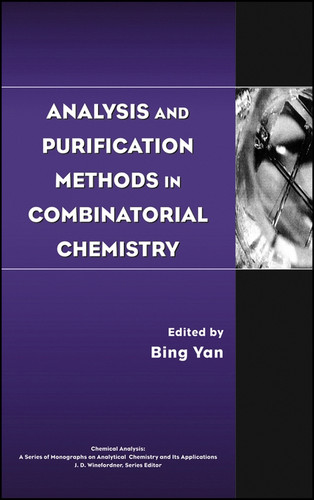Analysis and Purification Methods in Combinatorial Chemistry (Chemical Analysis: A Series of Monographs on Analytical Chemistry and Its Applications) book cover by 