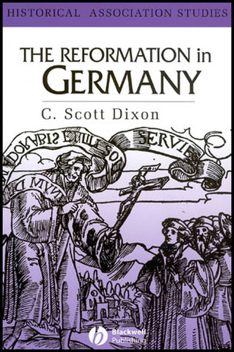 The Reformation in Germany (Historical Association Studies) book cover by C. Scott Dixon