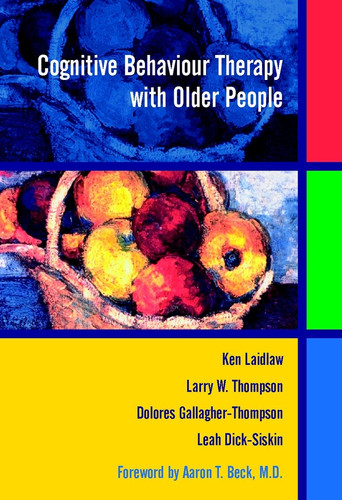 Cognitive Behaviour Therapy with Older People book cover by Ken Laidlaw, Larry W. Thompson, Dolores Gallagher-Thompson, Leah Dick-Siskin