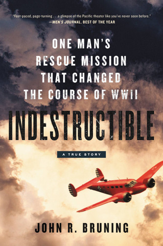 Indestructible: One Man's Rescue Mission That Changed the Course of WWII book cover by John R Bruning