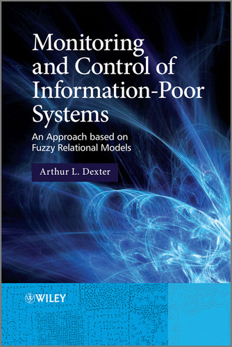 Monitoring and Control of Information-Poor Systems: An Approach based on Fuzzy Relational Models book cover by Arthur L. Dexter