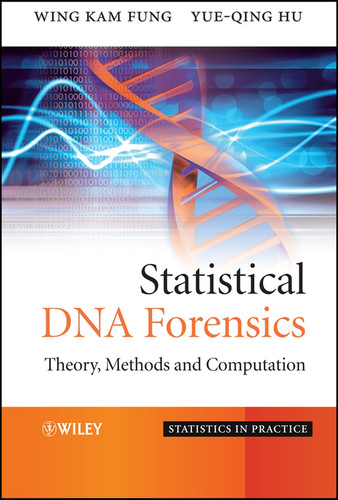 Statistical DNA Forensics: Theory, Methods and Computation (Statistics in Practice) book cover by Wing Kam Fung, Yue Hu
