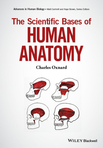 The Scientific Bases of Human Anatomy (Advances in Human Biology) book cover by Charles Oxnard