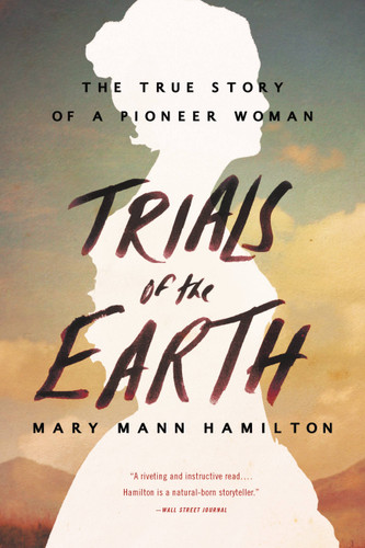 Trials of the Earth: The True Story of a Pioneer Woman book cover by Mary Mann Hamilton
