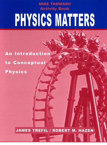 Activity Book to accompany Physics Matters: An Introduction to Conceptual Physics, 1e book cover by James Trefil, Robert M. Hazen, Michael Tammaro