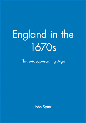 England in the 1670s: This Masquerading Age (History of Early Modern England) book cover by John Spurr