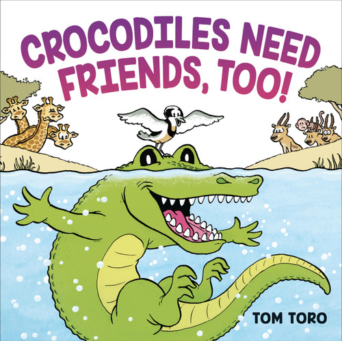 Crocodiles Need Friends, Too! book cover by Tom Toro