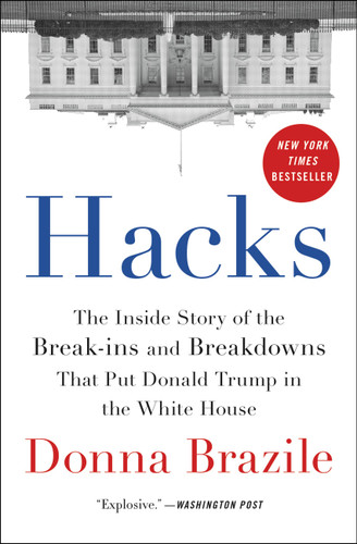 Hacks: The Inside Story of the Break-ins and Breakdowns That Put Donald Trump in the White House book cover by Donna Brazile