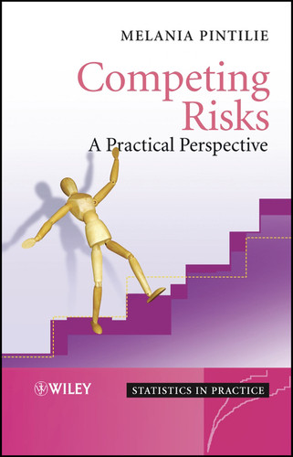 Competing Risks: A Practical Perspective (Statistics in Practice) book cover by Melania Pintilie