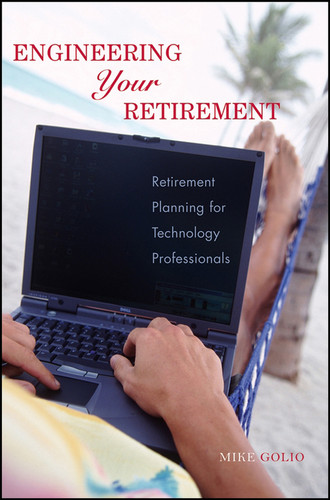 Engineering Your Retirement: Retirement Planning for Technology Professionals book cover by Mike Golio