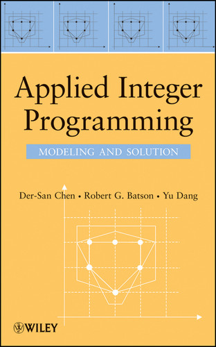 Applied Integer Programming: Modeling and Solution book cover by Der-San Chen, Robert G. Batson, Yu Dang