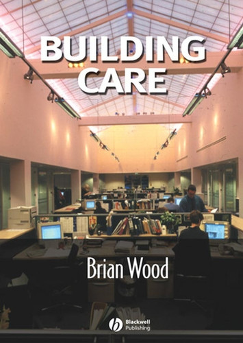 Building Care book cover by Brian J.B. Wood