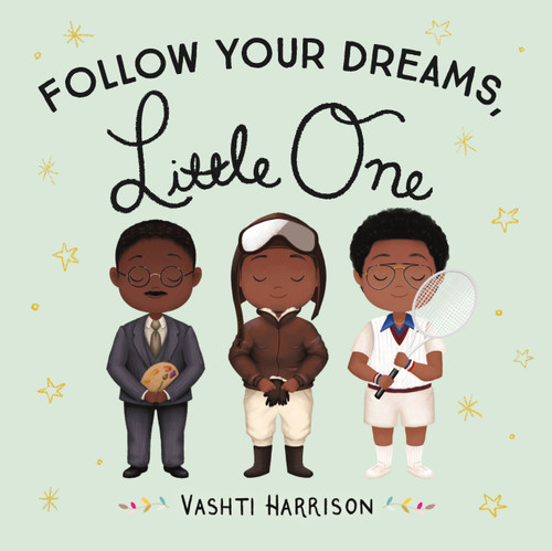 Follow Your Dreams, Little One (Vashti Harrison’s Little Ones) book cover by Vashti Harrison