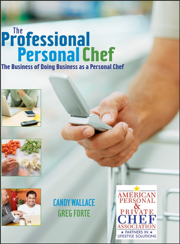 The Professional Personal Chef: The Business of Doing Business as a Personal Chef book cover by Candy Wallace, Greg Forte