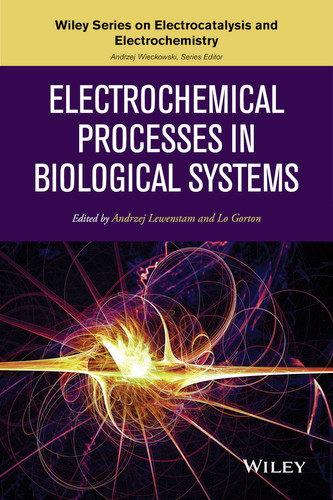 Electrochemical Processes in Biological Systems (The Wiley Series on Electrocatalysis and Electrochemistry) book cover by 