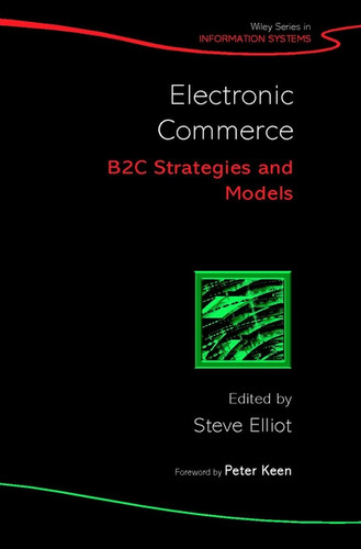 Electronic Commerce: B2C Strategies and Models (John Wiley Series in Information Systems) book cover by 