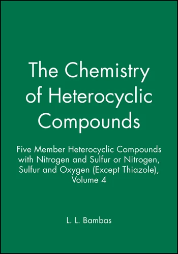 Five Member Heterocyclic Compounds with Nitrogen and Sulfur or Nitrogen, Sulfur, and Oxygen (Except Thiazole), Volume 4 (The Chemistry of Heterocyclic Compounds: A Series of Monographs) book cover by 