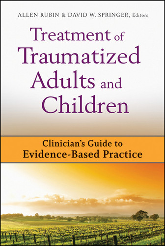 Treatment of Traumatized Adults and Children: Clinician's Guide to Evidence-Based Practice (Clinician's Guide to Evidence-Based Practice Series) book cover by 