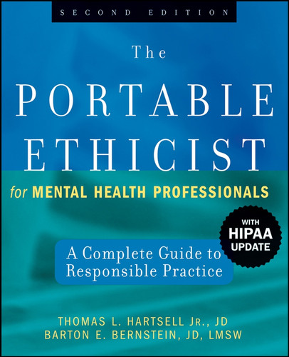 The Portable Ethicist for Mental Health Professionals, with HIPAA Update: A Complete Guide to Responsible Practice book cover by Thomas L. Hartsell, Jr., Barton E. Bernstein