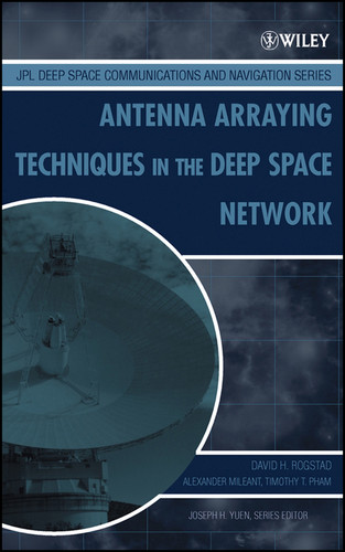 Antenna Arraying Techniques in the Deep Space Network (JPL Deep-Space Communications and Navigation Series) book cover by David H. Rogstad, Alexander Mileant, Timothy T. Pham