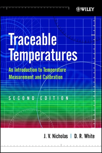 Traceable Temperatures: An Introduction to Temperature Measurement and Calibration (Wiley Series in Measurement Science and Technology) book cover by J. V. Nicholas, D. R. White