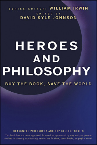 Heroes and Philosophy: Buy the Book, Save the World (The Blackwell Philosophy and Pop Culture Series) book cover by 