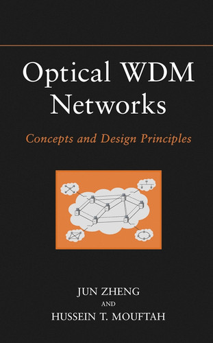 Optical WDM Networks: Concepts and Design Principles book cover by Jun Zheng, Hussein T. Mouftah