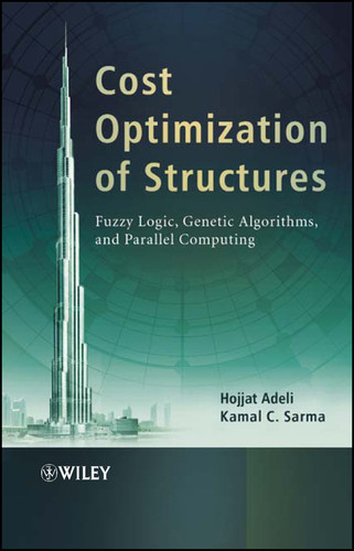 Cost Optimization of Structures: Fuzzy Logic, Genetic Algorithms, and Parallel Computing book cover by Hojjat Adeli, Kamal C Sarma