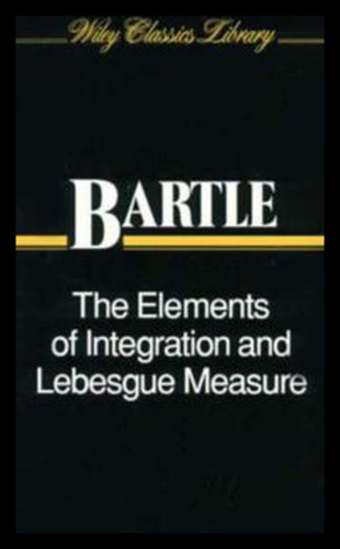 The Elements of Integration and Lebesgue Measure (Wiley Classics Library) book cover by Robert G. Bartle