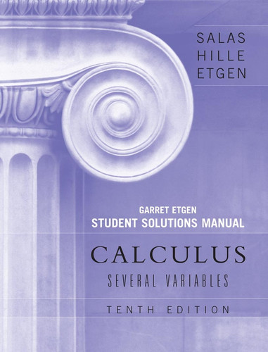 Calculus: Several Variables, 10e (Chapters 13 - 19) Student Solutions Manual book cover by Saturnino L. Salas, Einar Hille, Garret J. Etgen